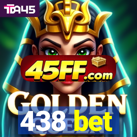 438 bet